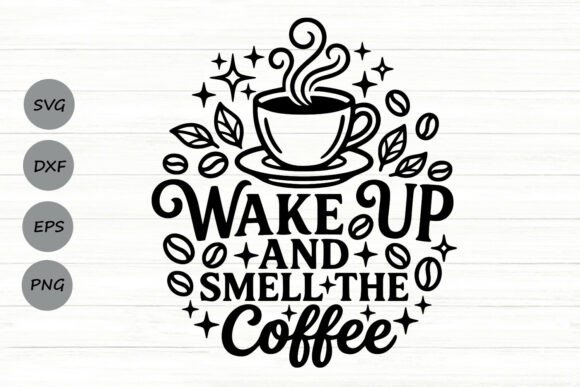 Download Wake Up and Smell the Coffee Svg. - Coffee svg Collection